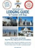 DogFriendly.com's Lodging Guide for Travelers with Dogs: United States and Canada Pet-friendly Lodging, Hotels and Accommodations